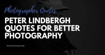 Peter Lindbergh Quotes for Better Photography peter lindbergh quotes