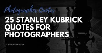 25 Stanley Kubrick Quotes for Photographers stanley kubrick quotes for photographers
