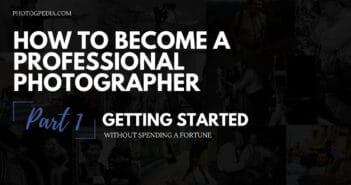 How to Become a Professional Photographer – Part 1 how to become a professional photographer